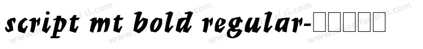 script mt bold regular字体转换